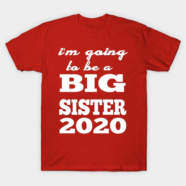 i'm going to be a big sister 2020 T-Shirt by Gigart